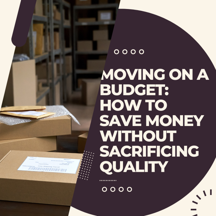 Moving on a Budget: How to Save Money without Sacrificing Quality